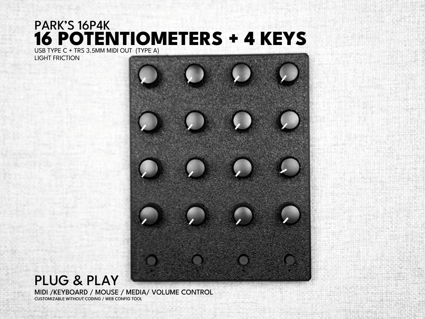 Park's 16P 4K (16Potentiometers + 4 Keys) / MIDI Dials / knob / usb C / TRS / customizable channel and CC / plug and play / mcp